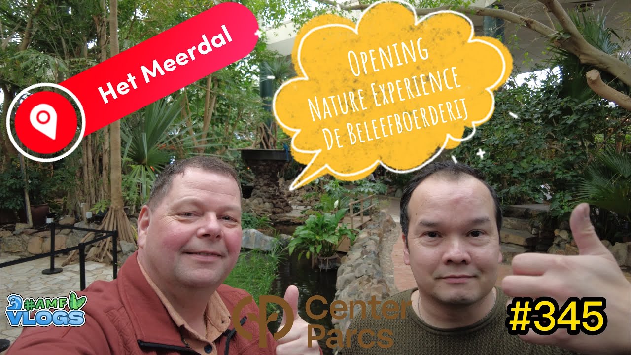 HET MEERDAL | OPENING BELEEFBOERDERIJ | NATURE EXPERIENCE | MARKET DOME #centerparcs #amfvlogs