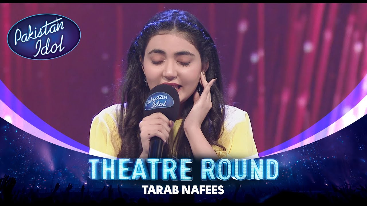 Pakistan Idol Episode 8 | Tarab Nafees | &ldquo;Hum Na Nakhhat Hain Na Gul Hain&rdquo; | Theater Round