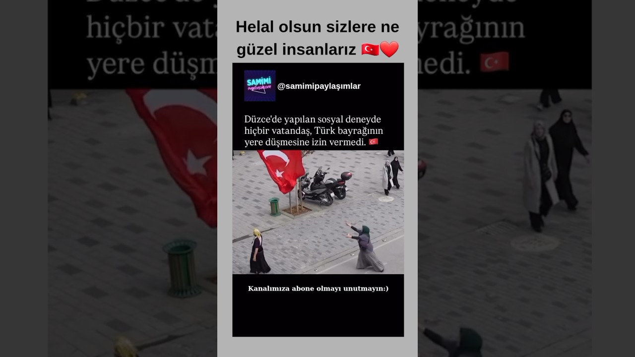 D&uuml;zce'de Yapılan Sosyal Deneyde T&uuml;rk Bayrağının Yere D&uuml;smesine İzin Vermeyen Vatandaşlar #bayrak