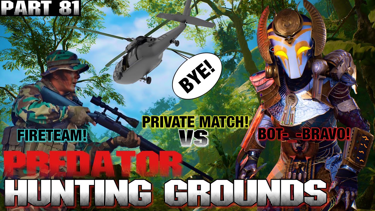 Predator Hunting Grounds Walkthrough Part 81 FIRETEAM FRIENDS VS BOT-_-BRAVO PRIVATE MATCH!