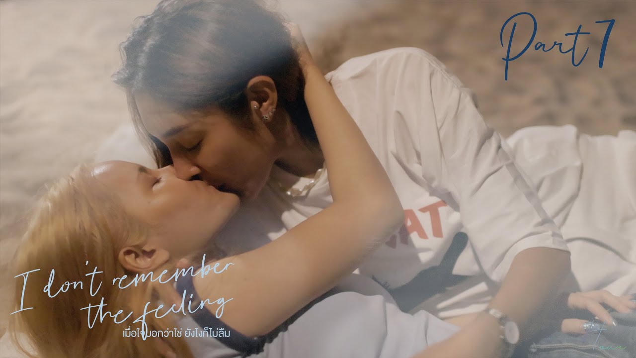 [ENG/FR/PT-BR/ITA/ESP SUB] I don't remember the feeling l เมื่อใจบอกว่าใช่..ยังไงก็ไม่ลืม Part7/9
