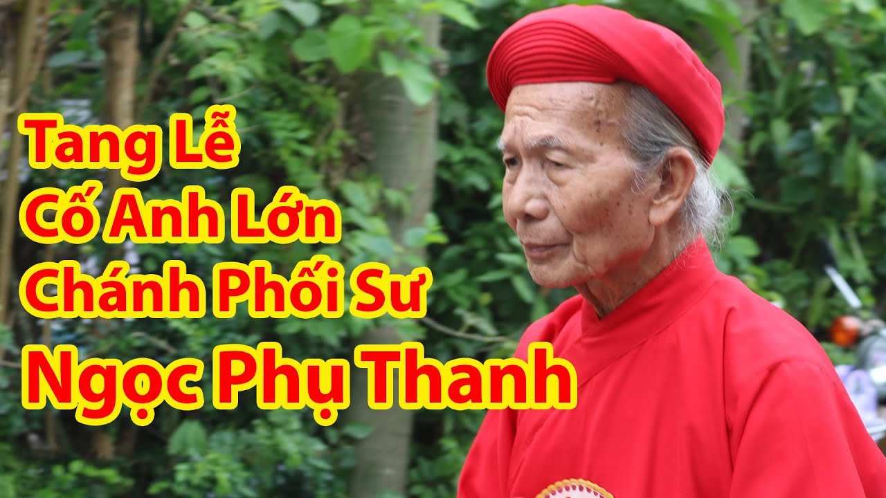 Tang Lễ Cố Anh Lớn Chánh Phối Sư Ngọc Phụ Thanh -Trưởng Ban Thường Trực Hội Thánh