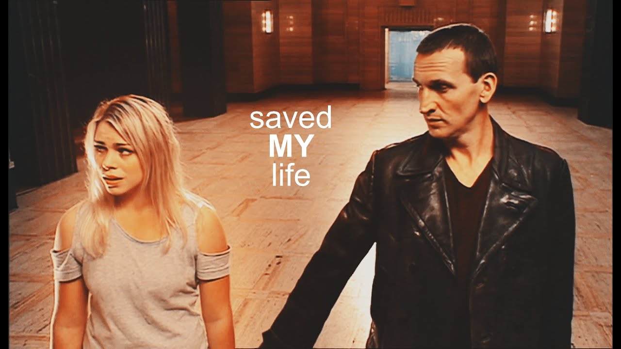 9th Doctor & Rose 》 Saved My Life