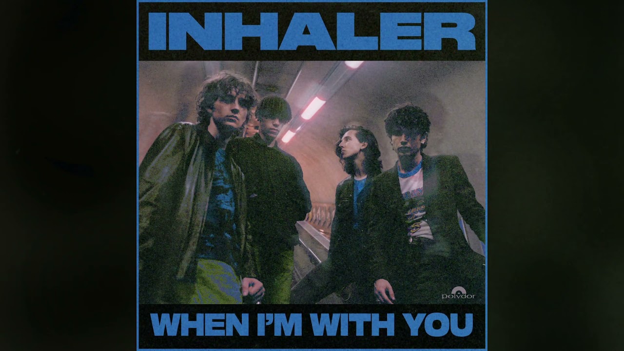 Inhaler - When I'm With You (Official Audio)