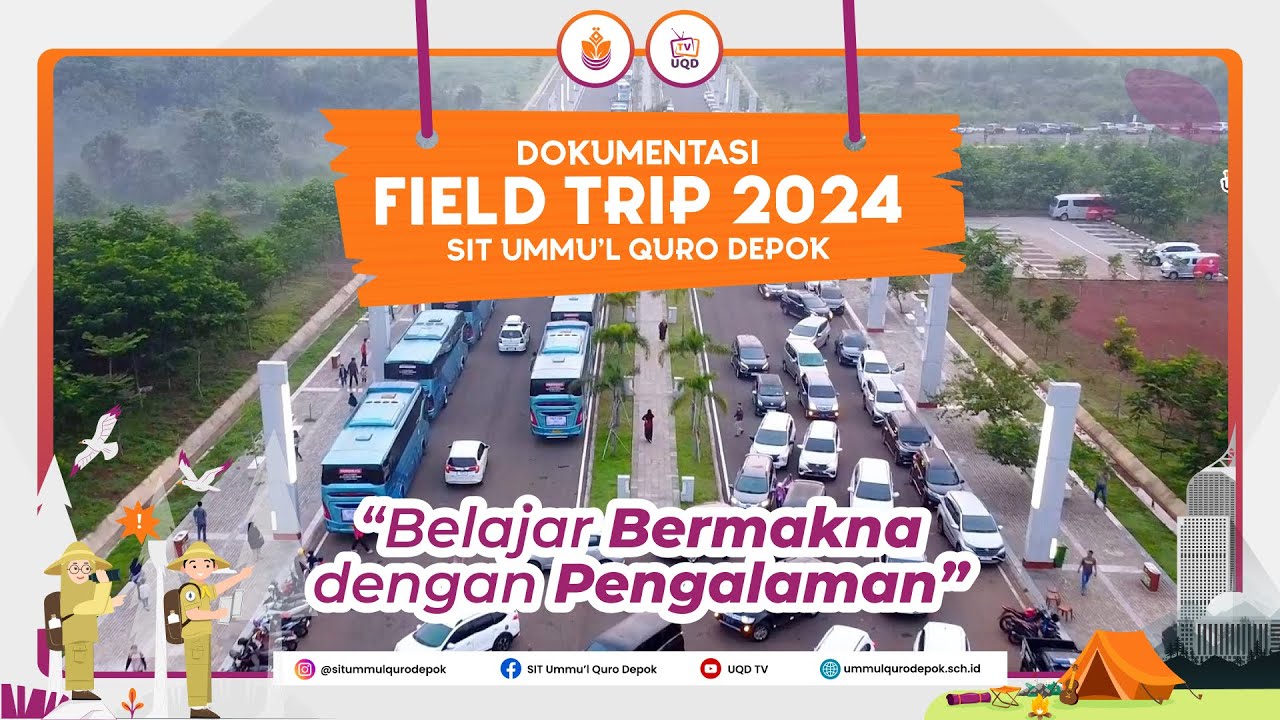 Dokumentasi Field Trip 2024  |  Belajar Bermakna dengan Pengalaman | SIT Ummul Quro Depok