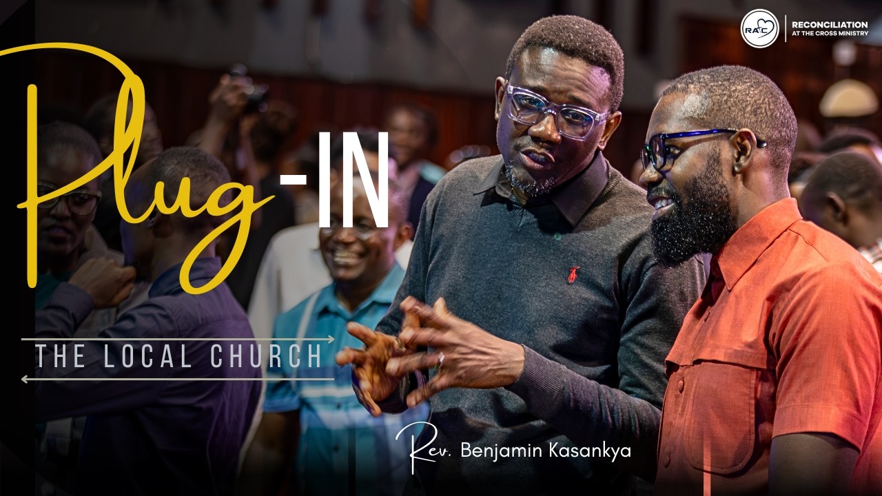 PLUG-IN || The Local Church - REV. BENJAMIN KASANKYA