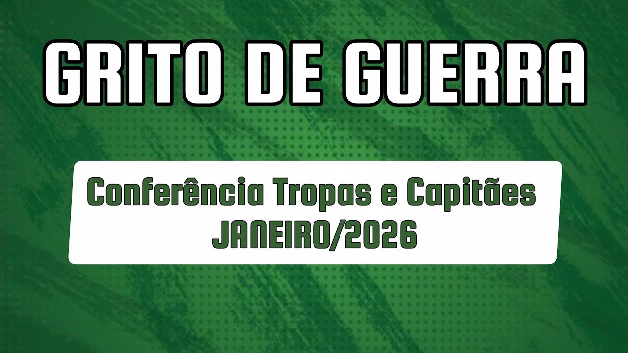 Grito de guerra - Conferência Tropas e Capitães de JANEIRO/2026