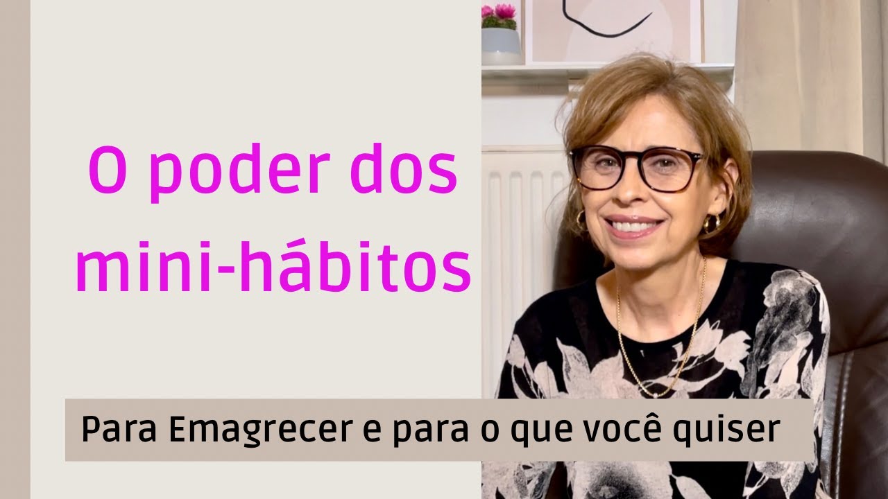 O poder dos mini-hábitos: para você Emagrecer e para hábitos que você queira implementar
