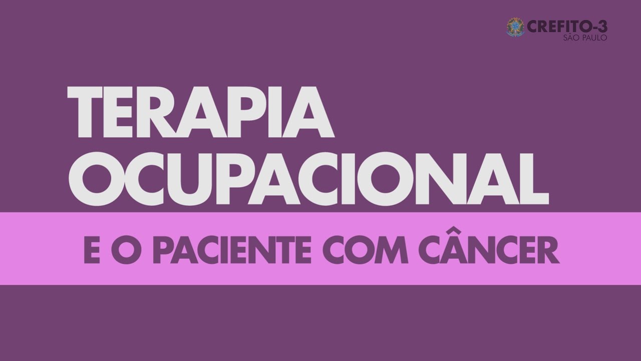 TERAPIA OCUPACIONAL E O PACIENTE COM CÂNCER