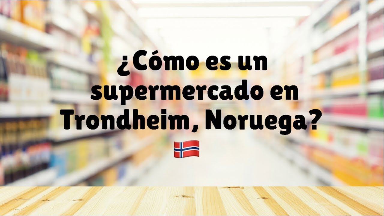 ¿Cómo es un supermercado en Trondheim, Noruega? 🇳🇴👀