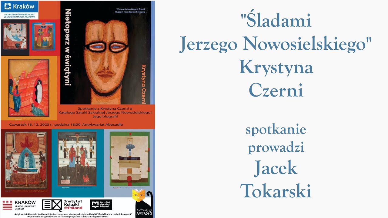"Śladami Jerzego Nowosielskiego" Krystyna Czerni, spotkanie prowadzi Jacek Tokarski