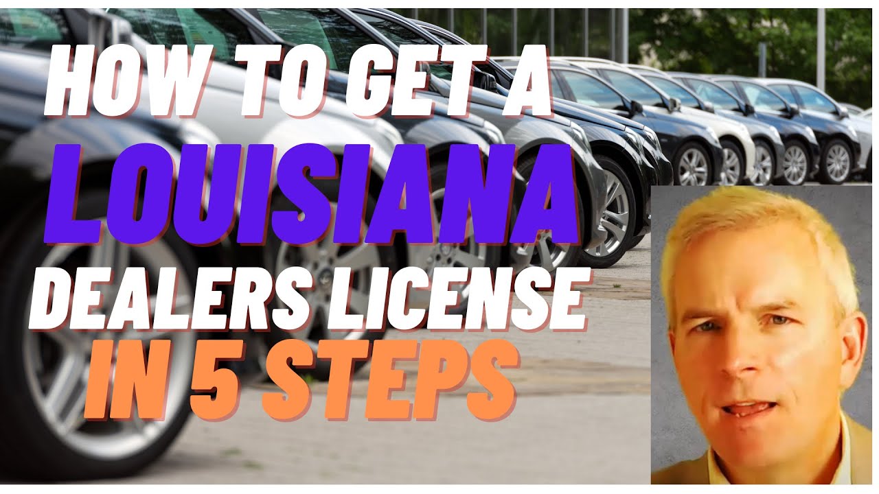 How to get a Louisiana Dealer License in 5 Steps