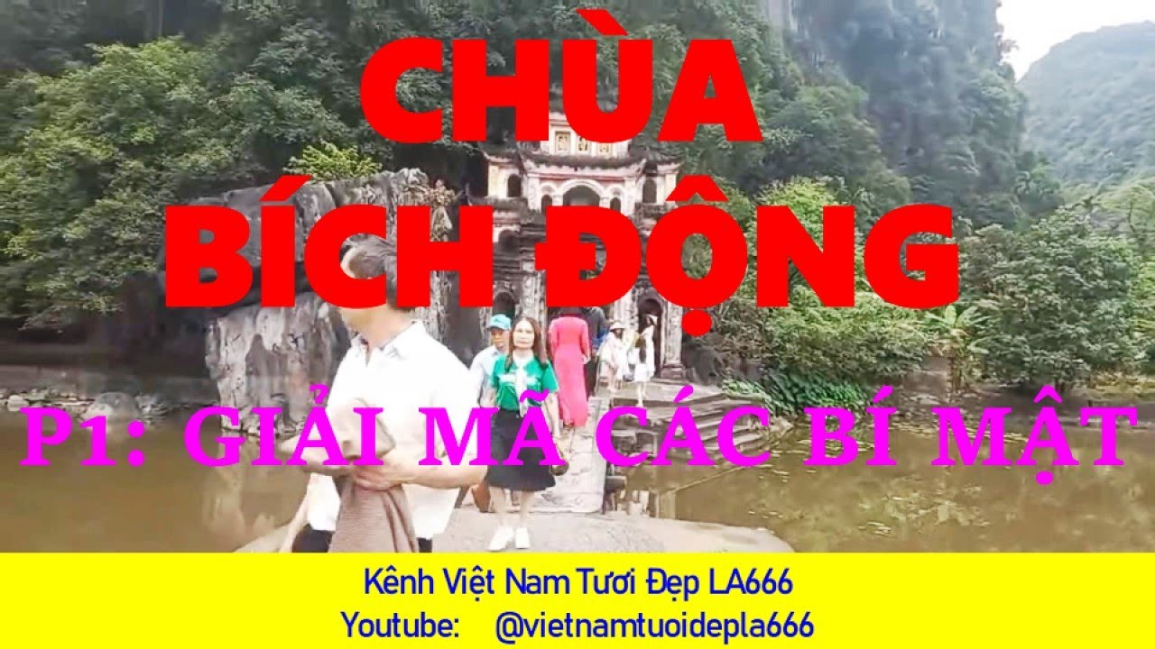 P1 Giải mã hết các bí mât Chùa Bích Động, Ninh Bình ! Kênh Việt Nam Tươi Đẹp - L.A.666