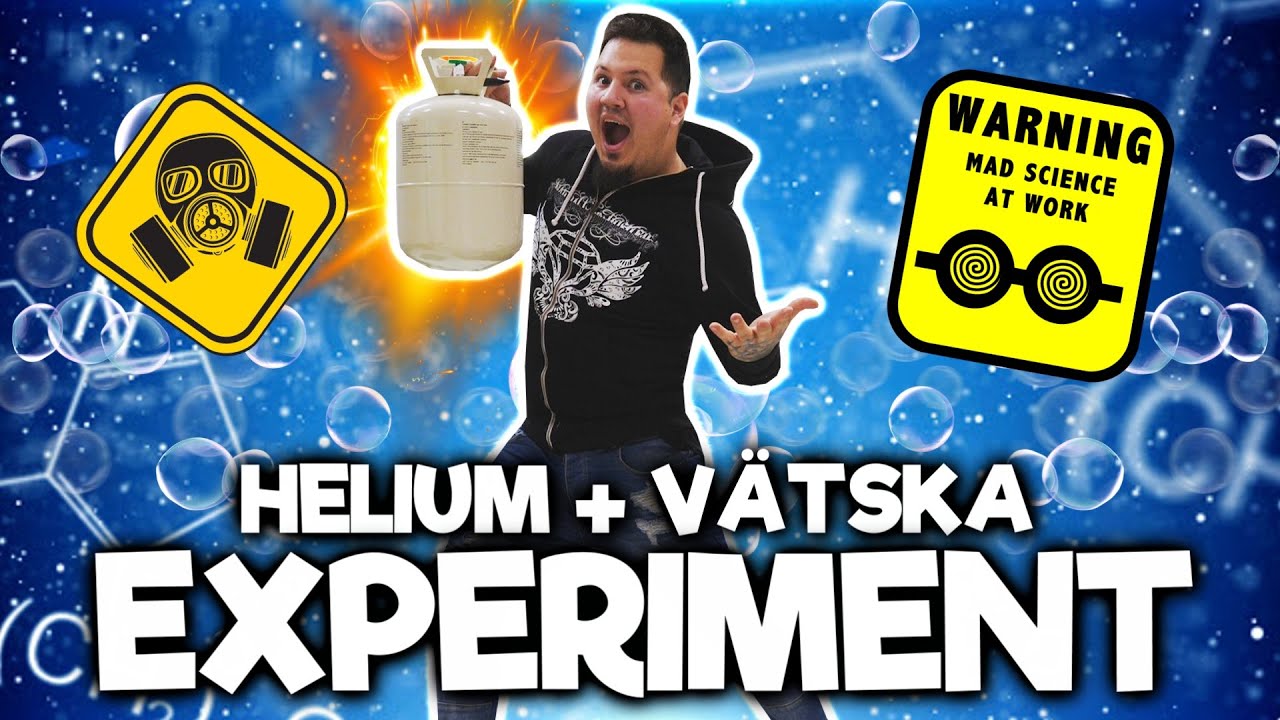HELIUM + V&Auml;TSKA EXPERIMENT