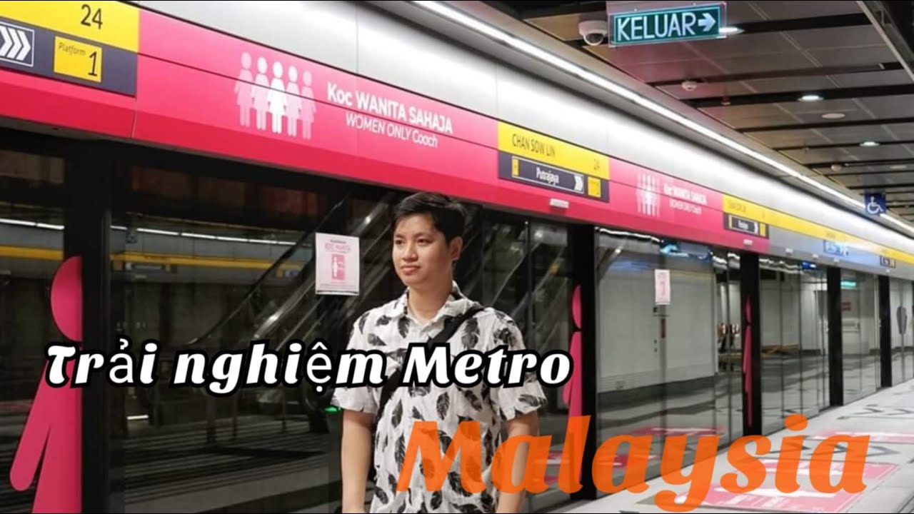 Trải nghiệm Metro không phải tại Bến Thành - Suối Tiên | Metro tại Malaysia