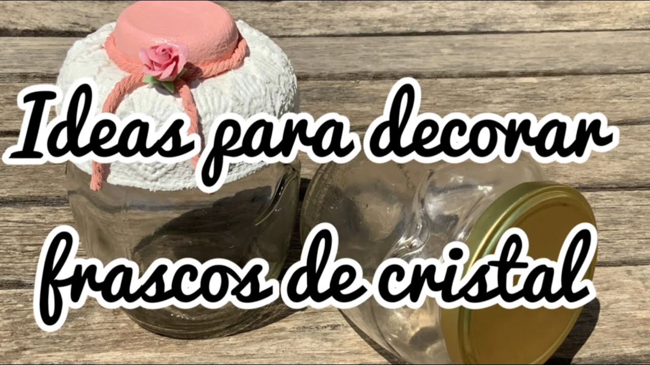 Ideas para decorar frascos de cristal- transfórmalos en auténticas preciosidades