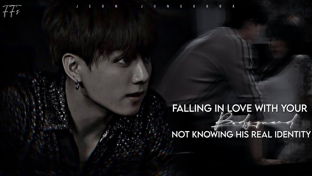 When you fall in love with your bodyguard, not knowing his real identity|| Jungkook ff||