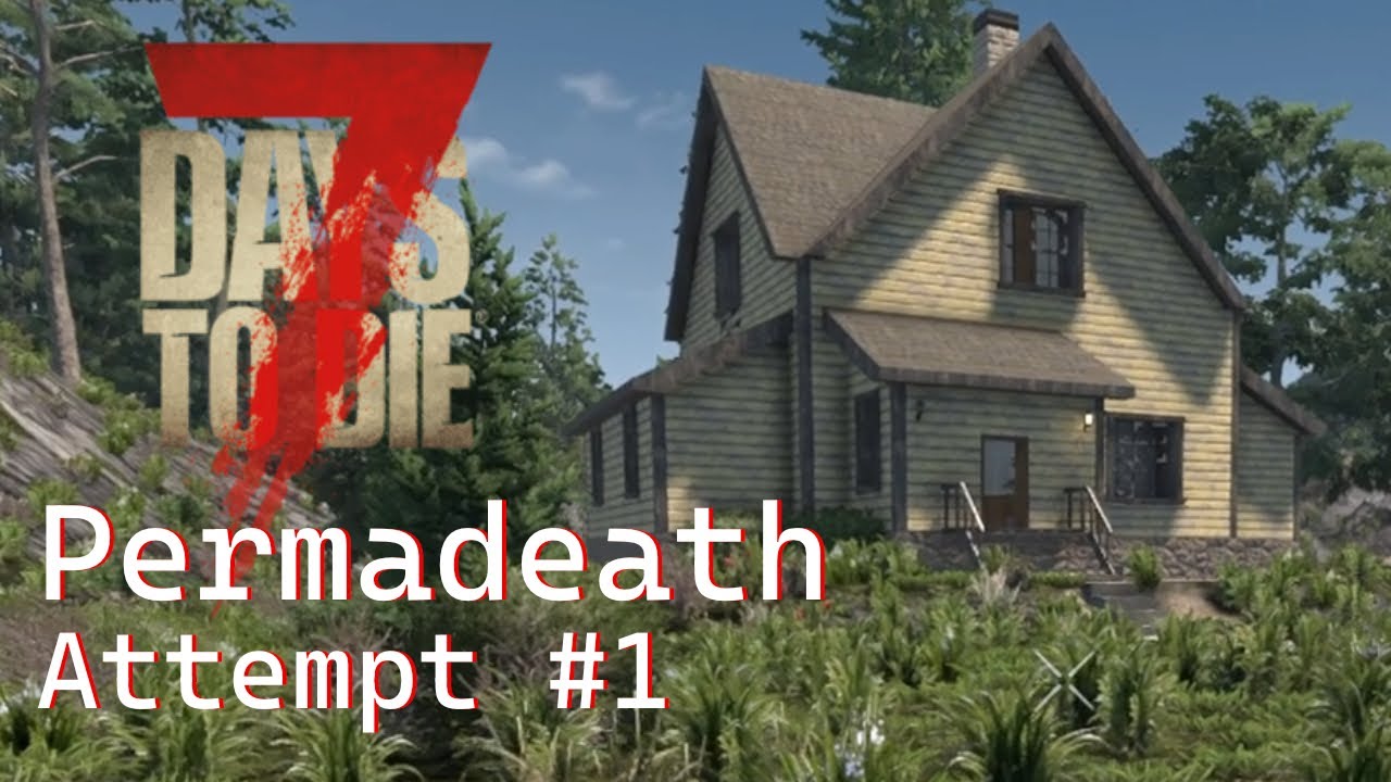 My 7 Days to Die Permadeath Challenge! - Attempt #1
