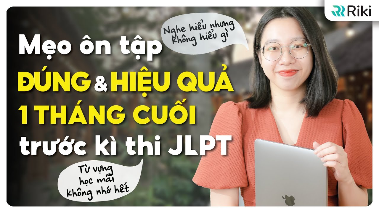 Top 7 mẹo ôn tập JLPT TỪ VỰNG - NGHE HIỂU giúp tối ưu thời gian học trong 1 tháng cuối