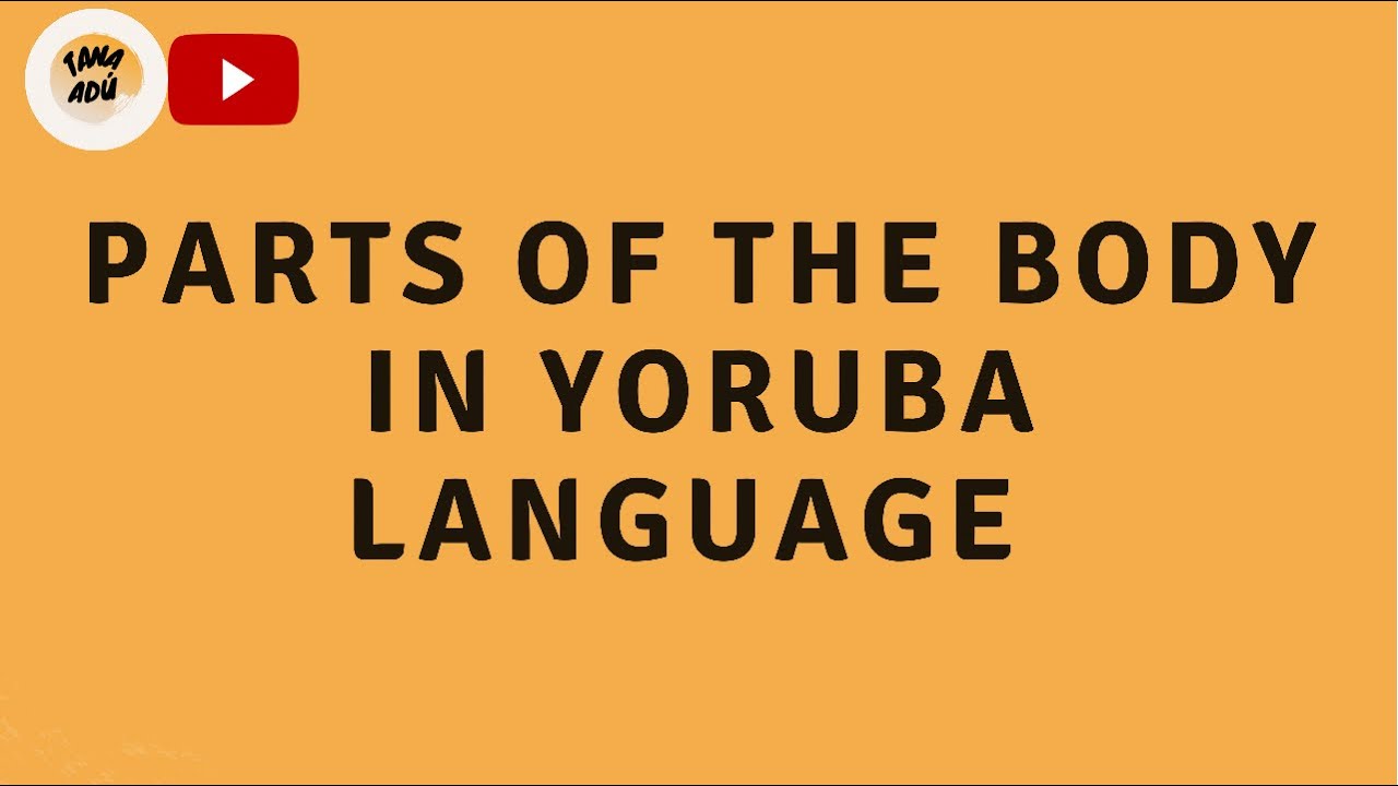 Parts of the Body in Yoruba (complete list) | #learnyoruba #yorubalesson