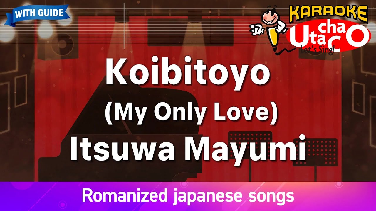Koibitoyo (My Only Love) – Itsuwa Mayumi (Romaji Karaoke with guide)