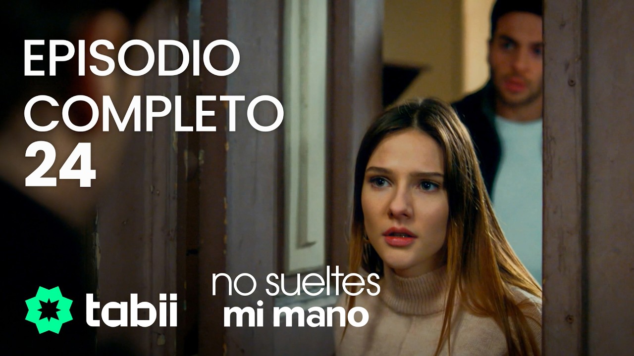No sueltes mi mano | Episodio completo 24