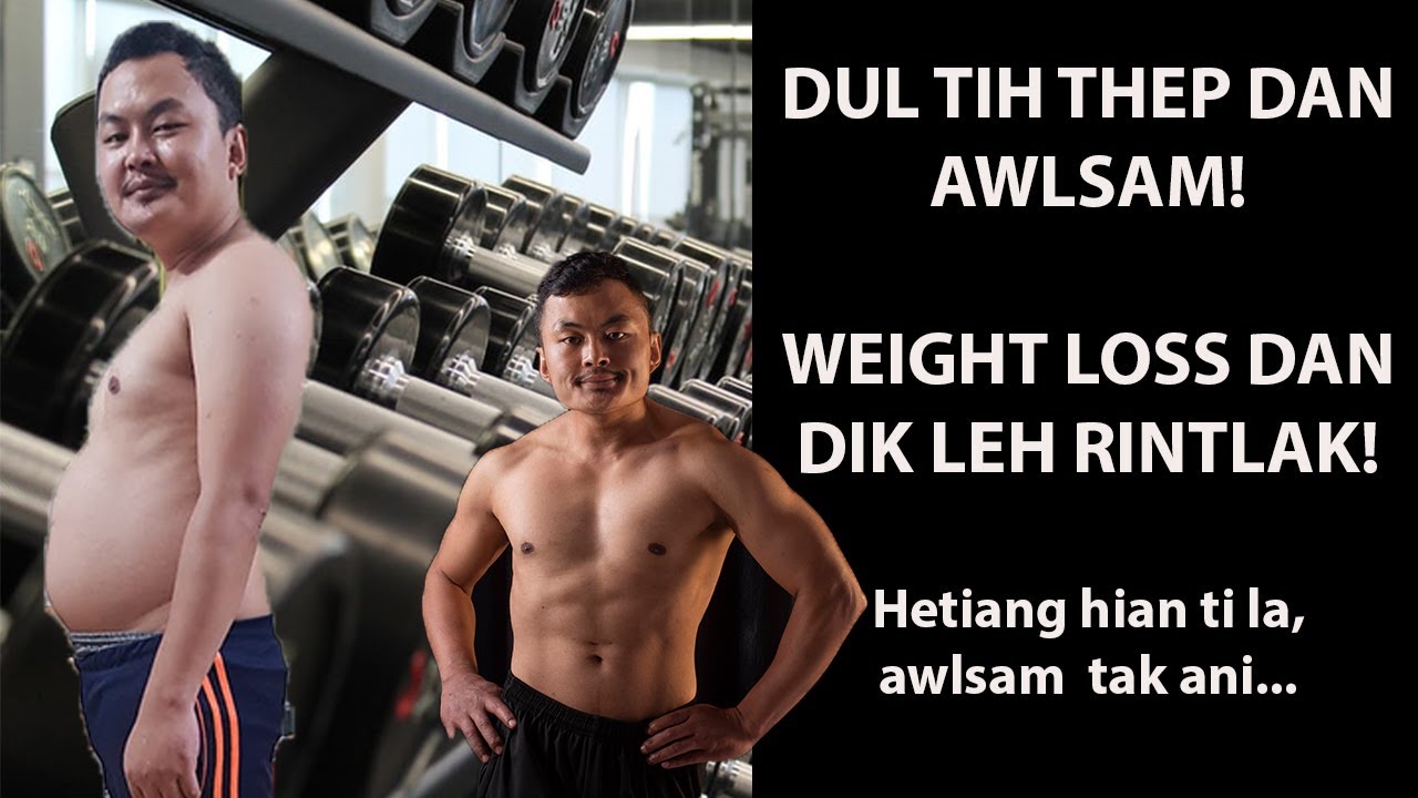 Dul Tih Thep Dan| Weight Loss Dan Awlsam leh Rintlak!