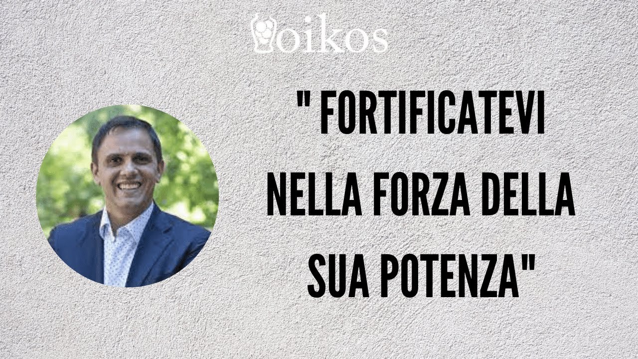 Fortificatevi nella forza della Sua Potenza - messaggio dell'Ev. Dario Scuoppo