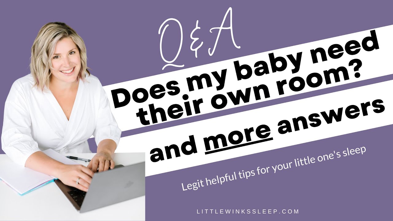 Q&A - Does My Baby Need Their Own Room to Sleep Well? And other questions answered