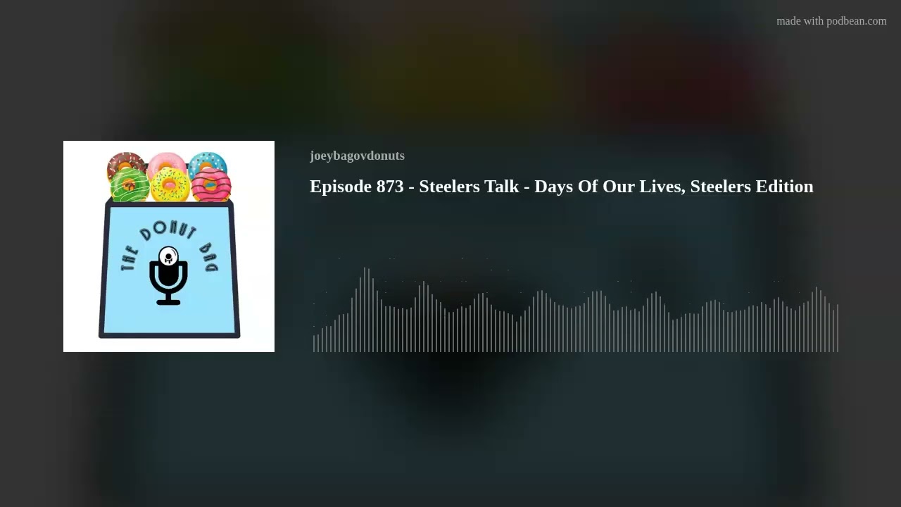 Episode 873 - Steelers Talk - Days Of Our Lives, Steelers Edition