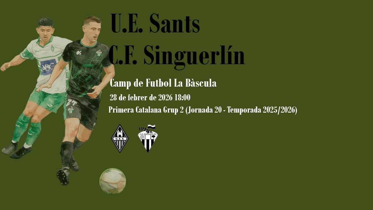 U.E. Sants - C.F. Singuerlín (28/02/2026)
