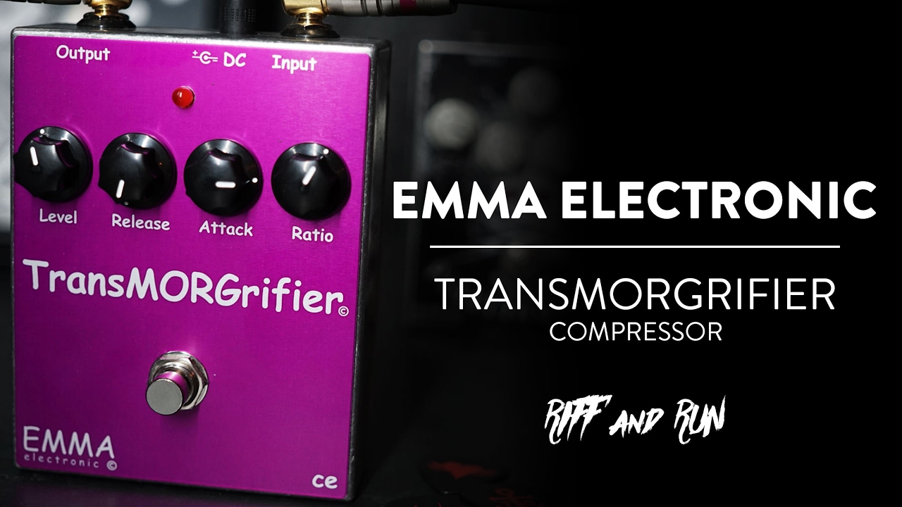 Riff and Run: Emma Electronic TransMORGrifier Compressor Demo