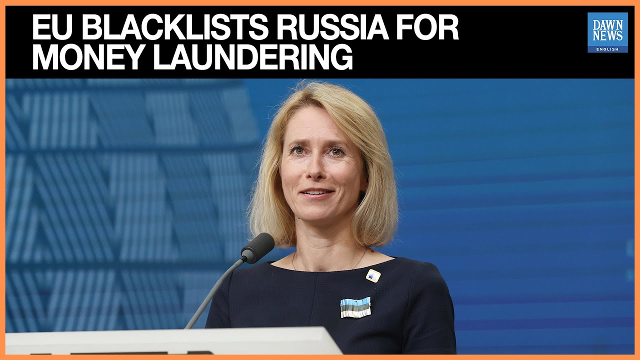 EU Blacklists Russia Over Money‑Laundering Risk, Kallas Says | Dawn News English