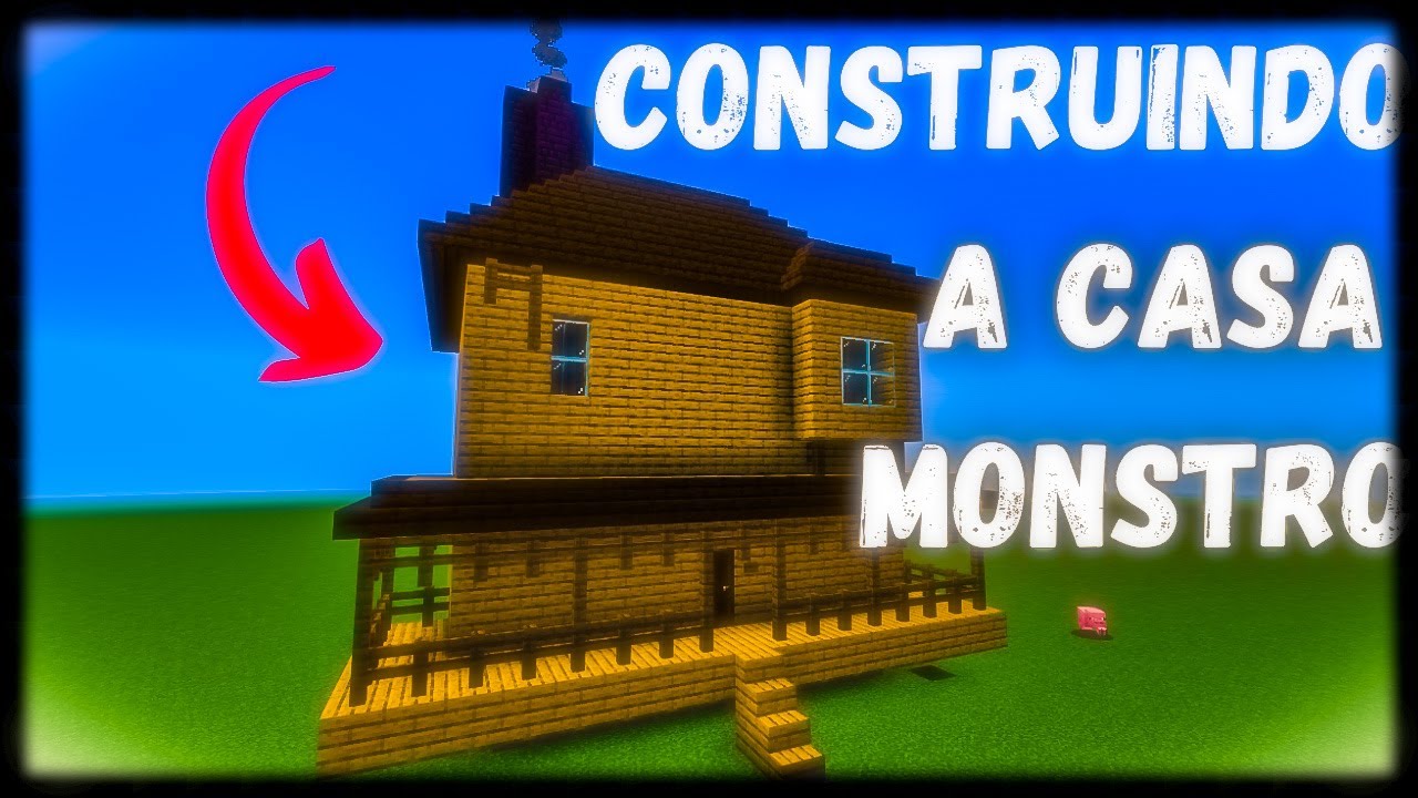 Construindo A Casa Monstro no Minecraft!