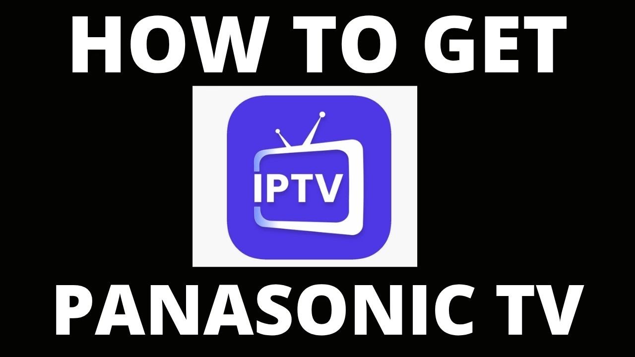 How to Get IPTV Smarter Pro App on a Panasonic TV