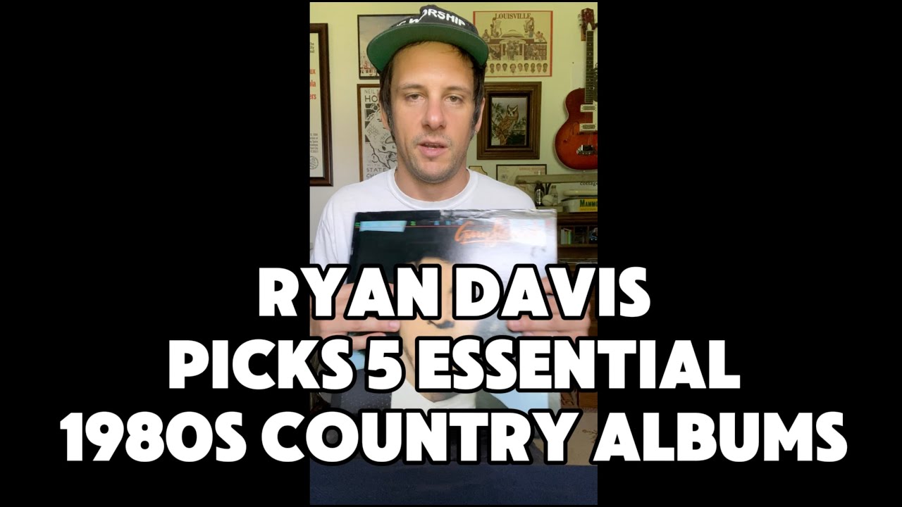 5 Essential 1980s Country Albums, by Ryan Davis (of the Roadhouse Band)
