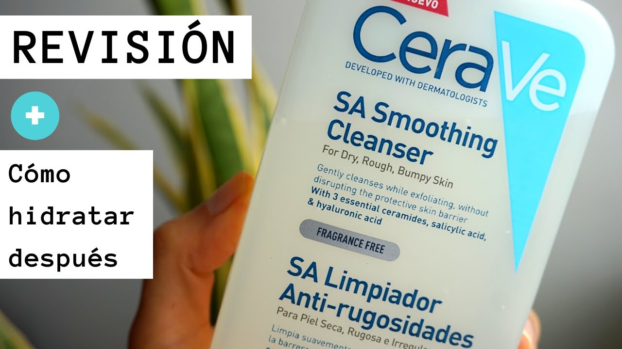 Limpiador y exfoliante suave CERAVE SA anti-rugosidades + ¿Cómo hidratar después de la limpieza?