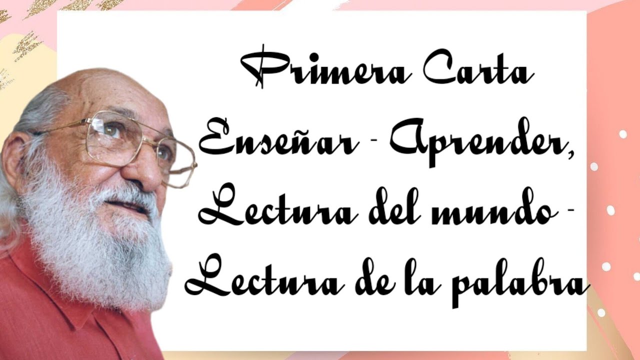 Primera carta: Enseñar-aprender, lectura del mundo-lectura de la palabra.