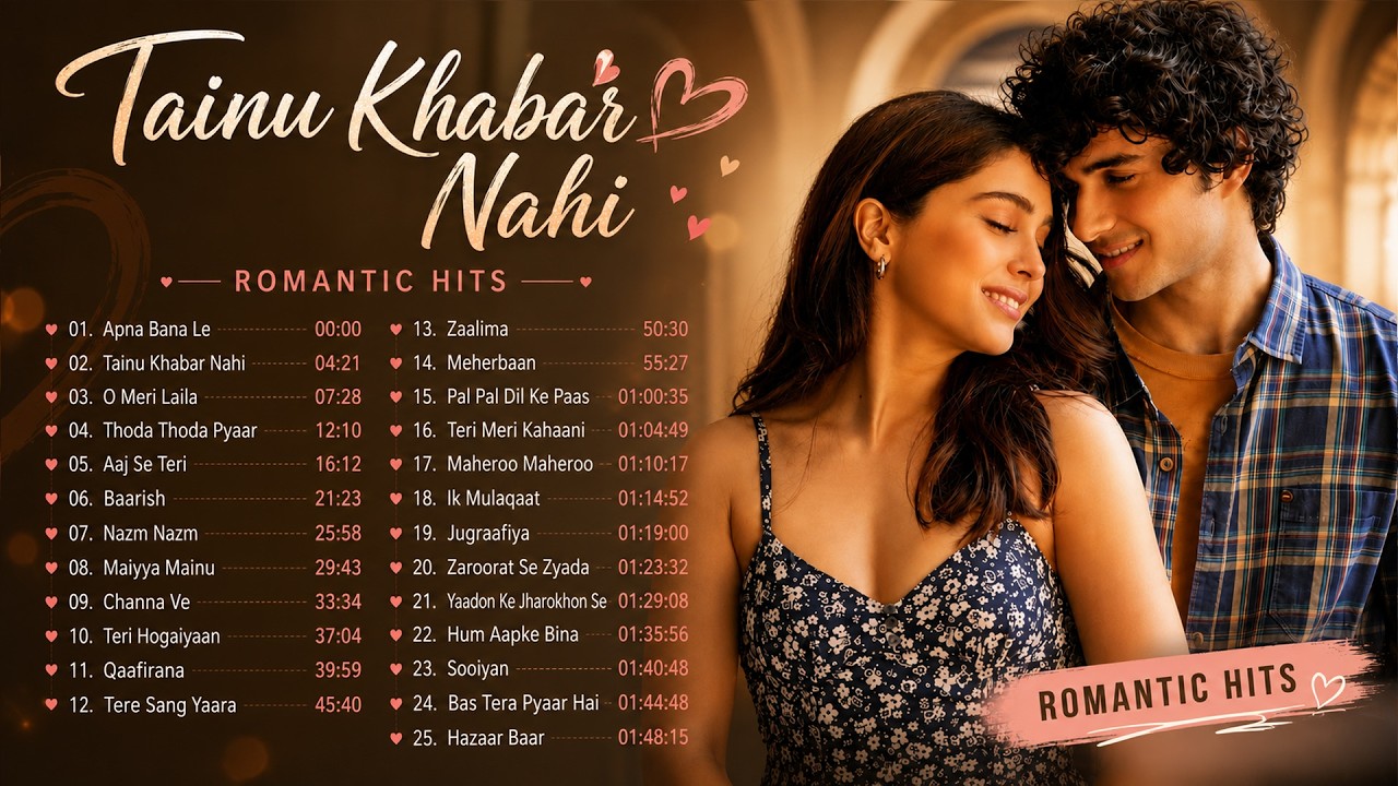 Tainu Khabar Nahi ❤️ | Best Romantic Hits Playlist | Love Songs 2026 | Bollywood Romantic Hits