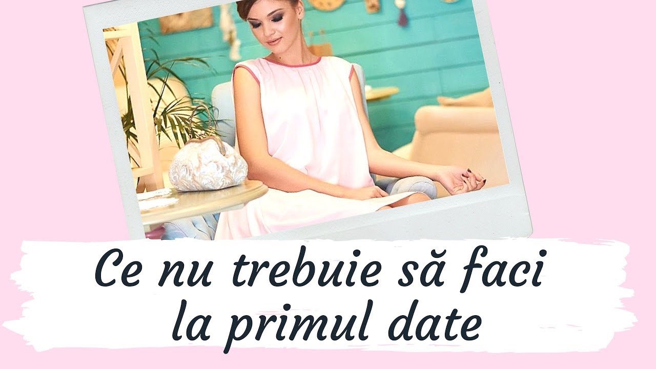CE NU TREBUIE SĂ FACI LA PRIMUL DATE