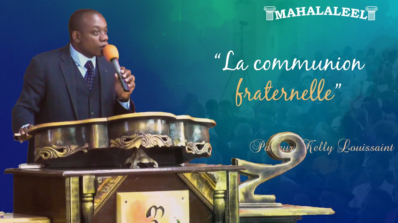 La Communion Fraternelle | Past. Kelly Louissaint | Dimanche 18 Janvier 2026