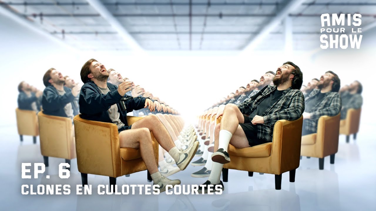AMIS POUR LE SHOW | Ep. 6: Clones en culottes courtes