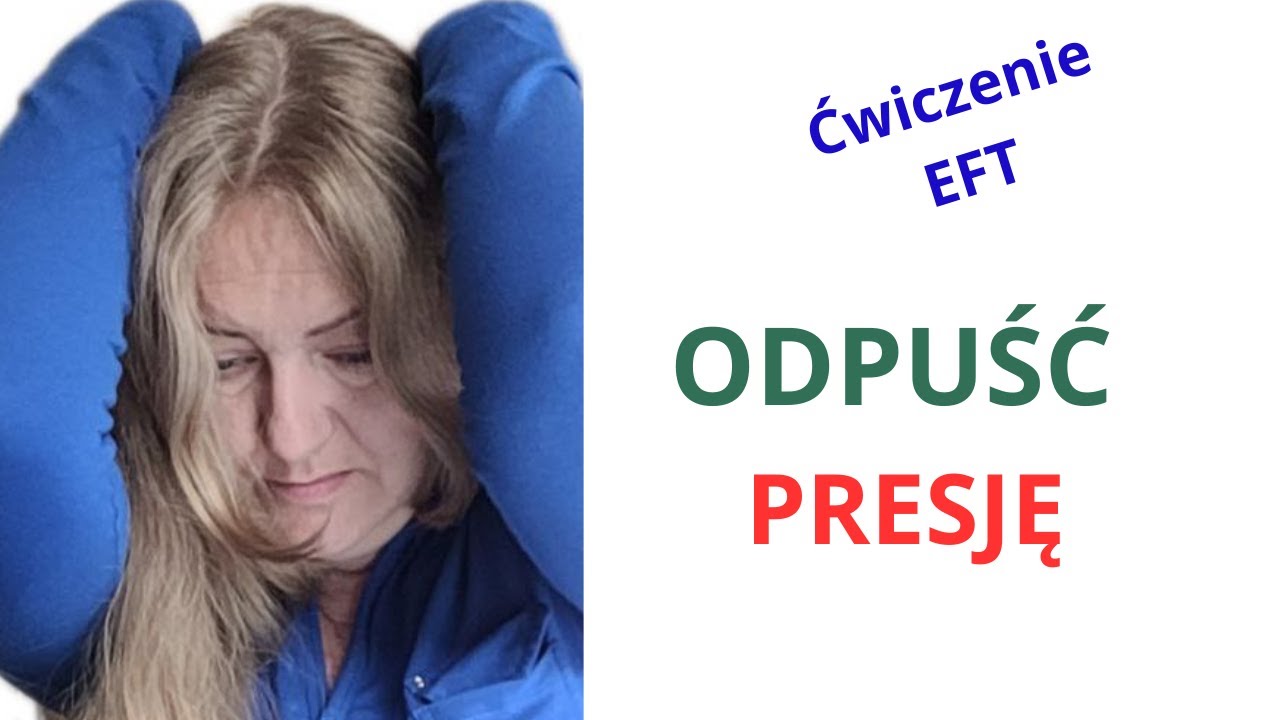🔵PRESJA🔥 odpuszczamy - Ćwiczenie EFT