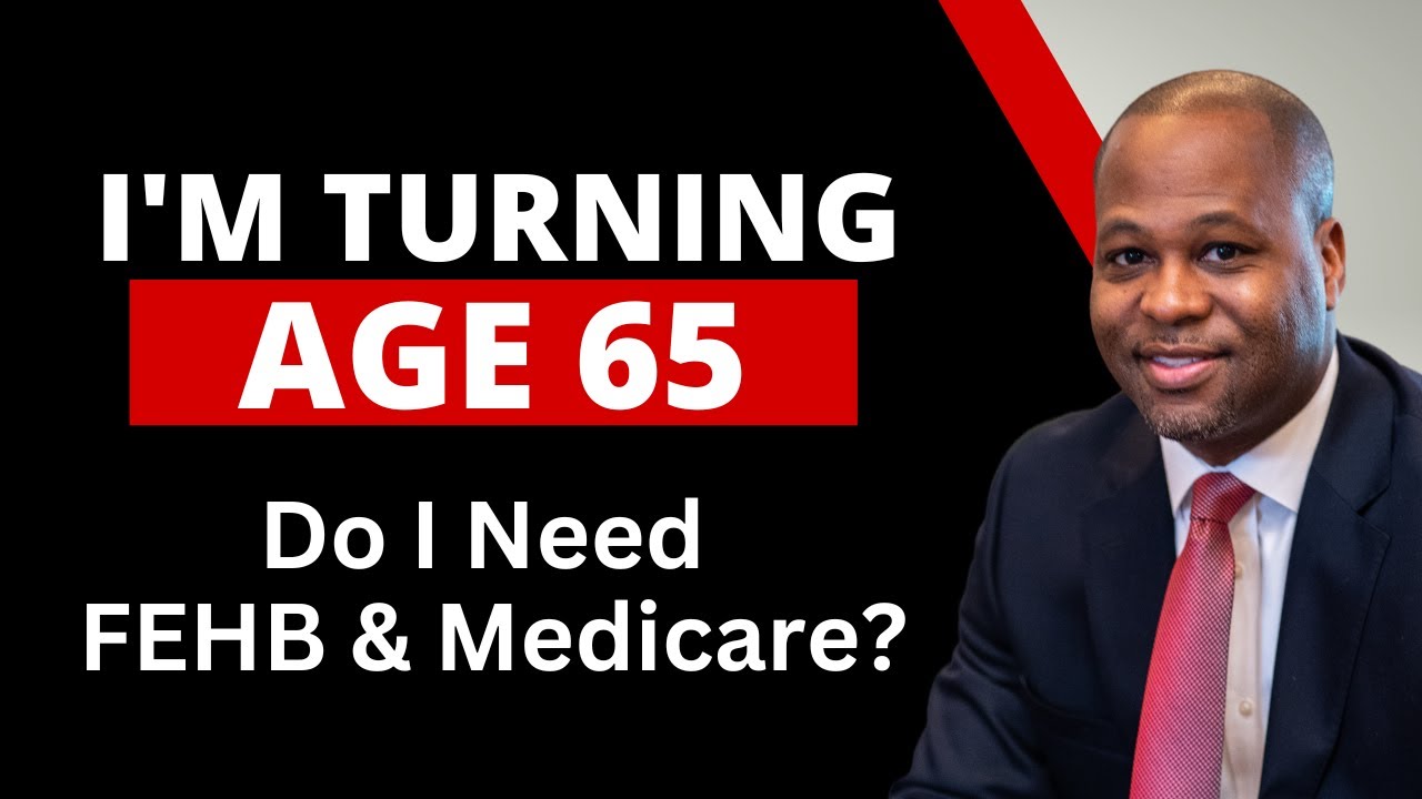 Мне исполняется 65: нужны ли мне FEHB и Medicare?