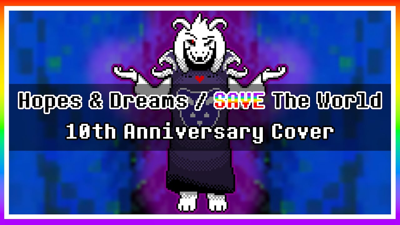 UNDERTALE - Hopes & Dreams / SAVE The World (10 Years Remix)