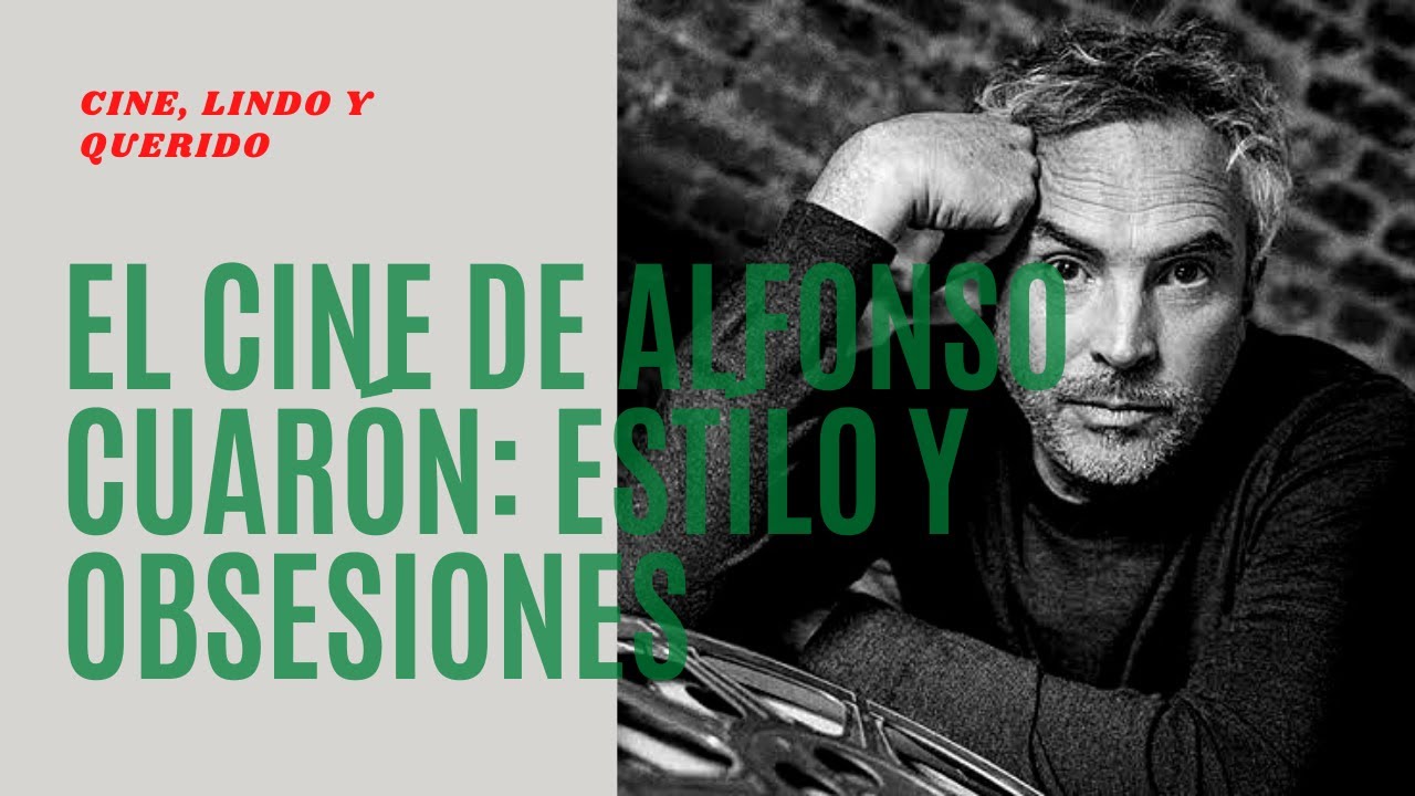El Cine de Alfonso Cuarón : Estilo y Obsesiones