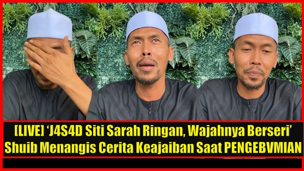 [LIVE] ‘J4SAD Siti Sarah Ringan, Wajahnya Berseri’ Shuib Menangis Cerita Keajaiban Saat PENGEBVMlAN