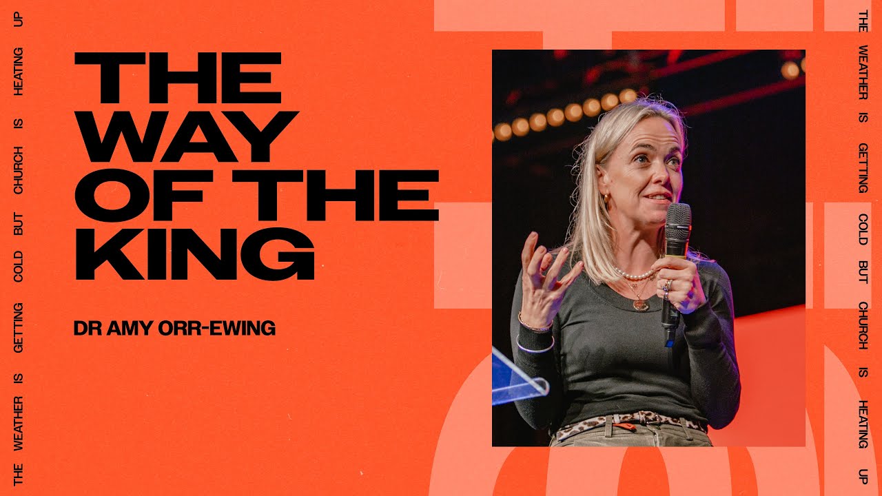 The Way of The King | Dr. Amy Orr-Ewing