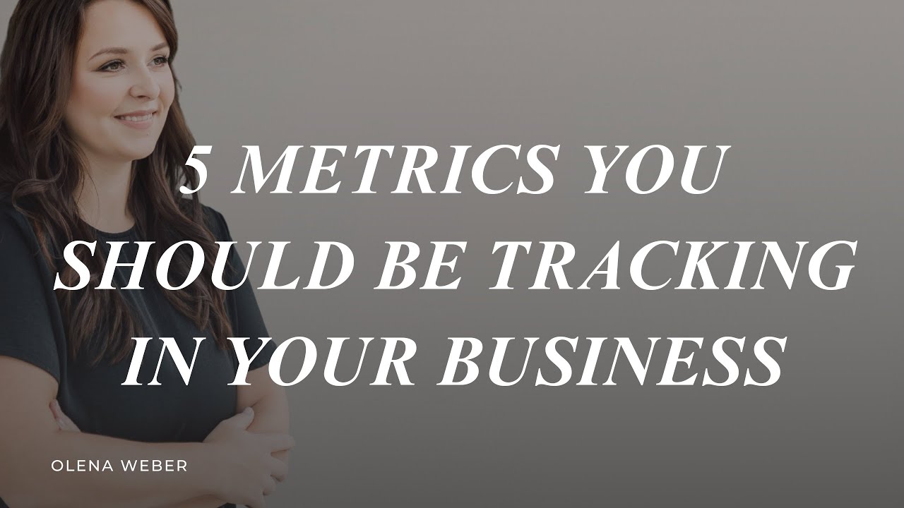 5 Metrics You Should Be Tracking in Your Business