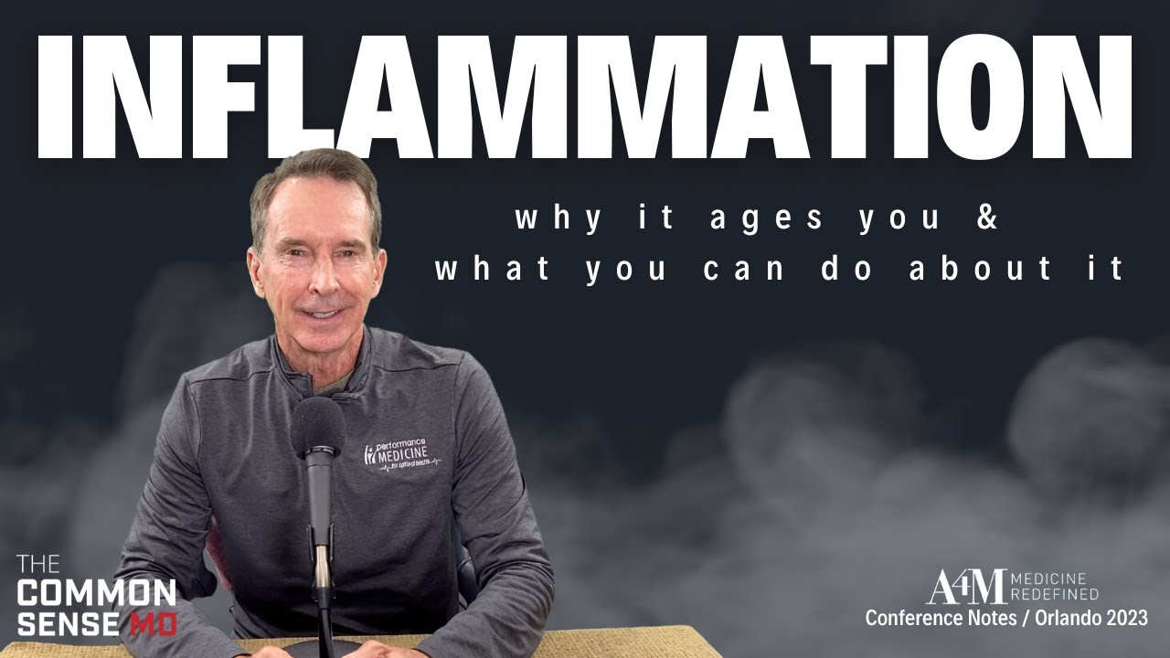 INFLAMMATION I Notes from A4M Conference Orlando 2023 I The Common Sense MD I Dr. Tom Rogers
